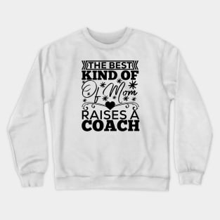 The best kind of mom raises a coach gift for mom Crewneck Sweatshirt